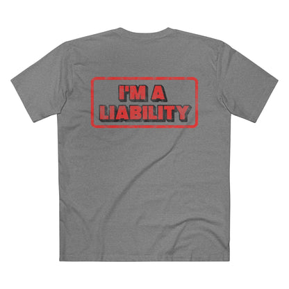 I'M A LIABILITY TEE