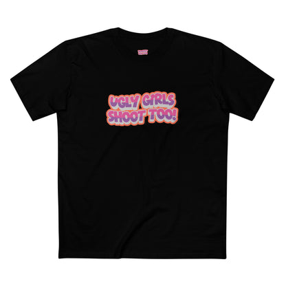 UGLY GIRLS SHOOT TOO TEE