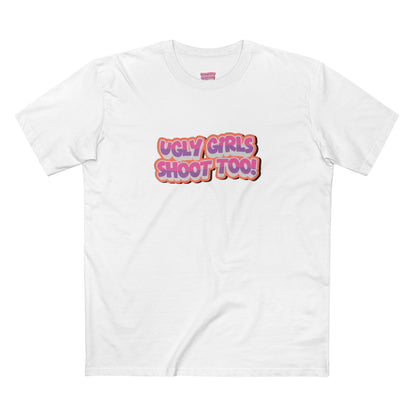UGLY GIRLS SHOOT TOO TEE