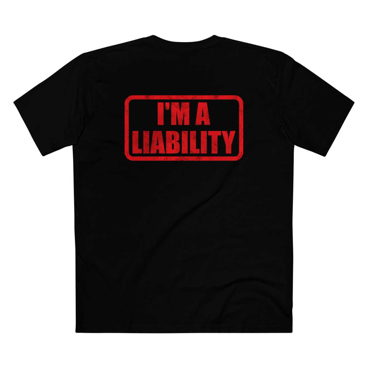 I'M A LIABILITY TEE