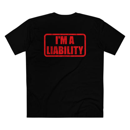 I'M A LIABILITY TEE