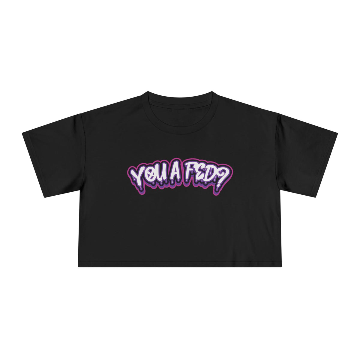 YOU A FED PURPLE DRIP - Crop Tee