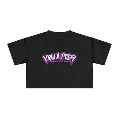 YOU A FED PURPLE DRIP - Crop Tee