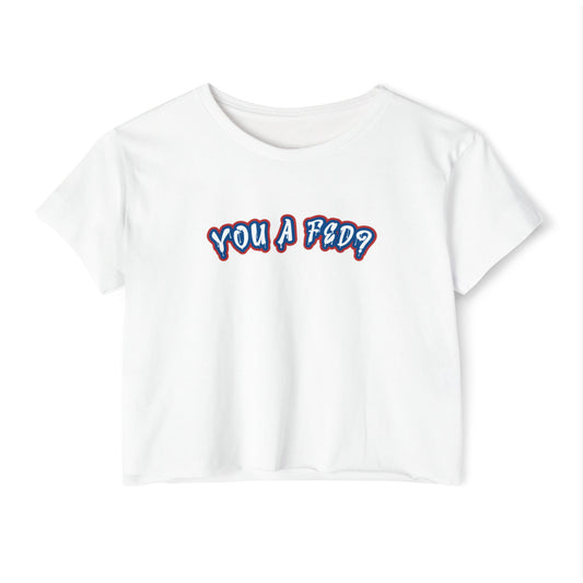 YOU A FED? Women's Crop top