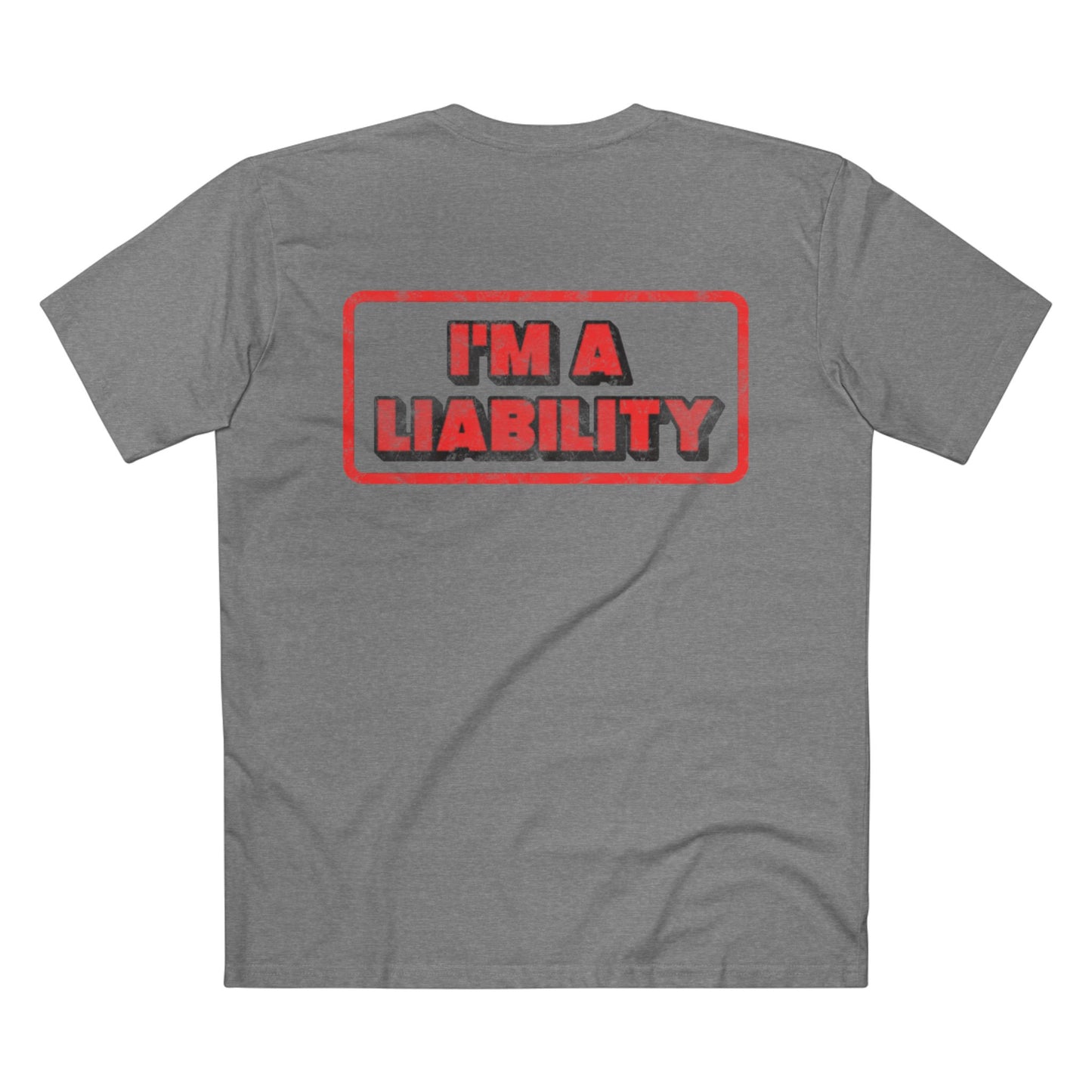 I'M A LIABILITY TEE