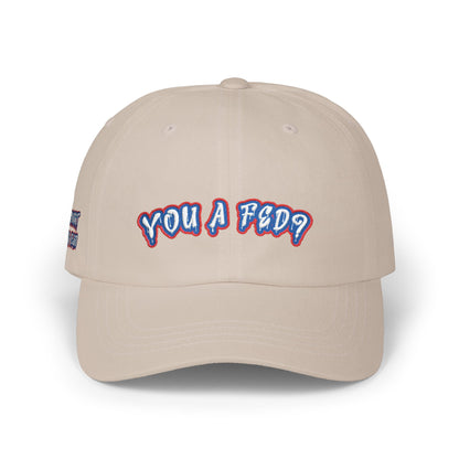 YOU A FED? DAD HAT