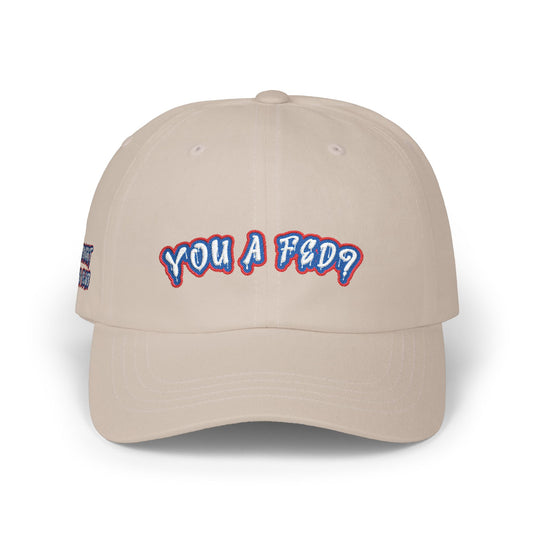 YOU A FED? DAD HAT