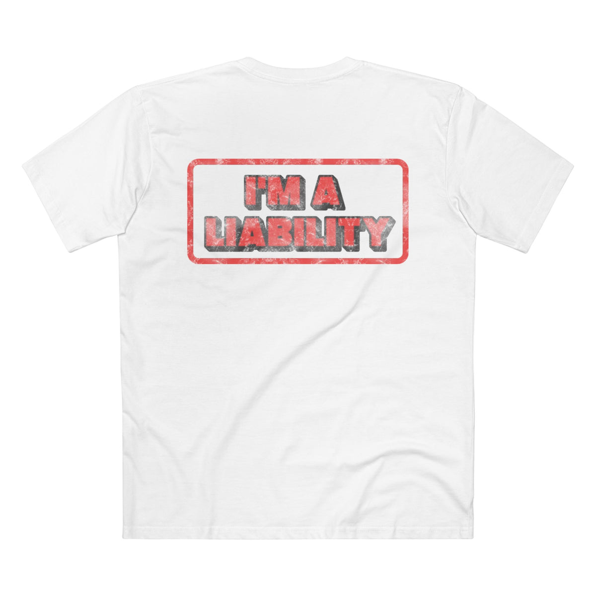 I'M A LIABILITY TEE