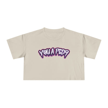 YOU A FED PURPLE DRIP - Crop Tee