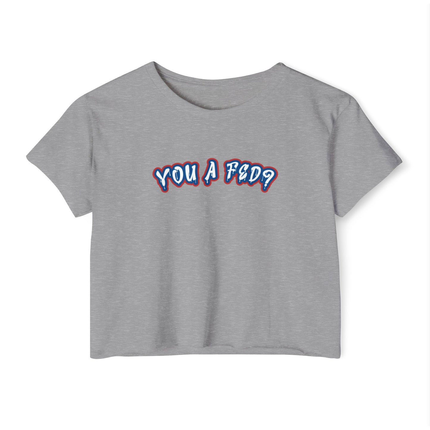 YOU A FED? Women's Crop top