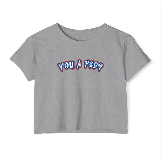 YOU A FED? Women's Crop top
