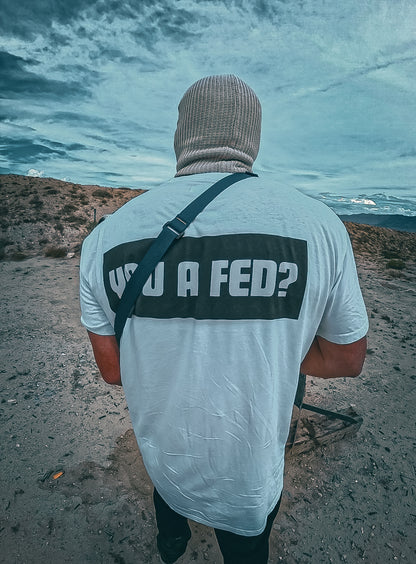 YOU A FED? - TEE